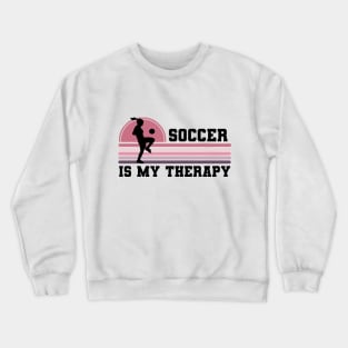 Soccer Is My Therapy Crewneck Sweatshirt